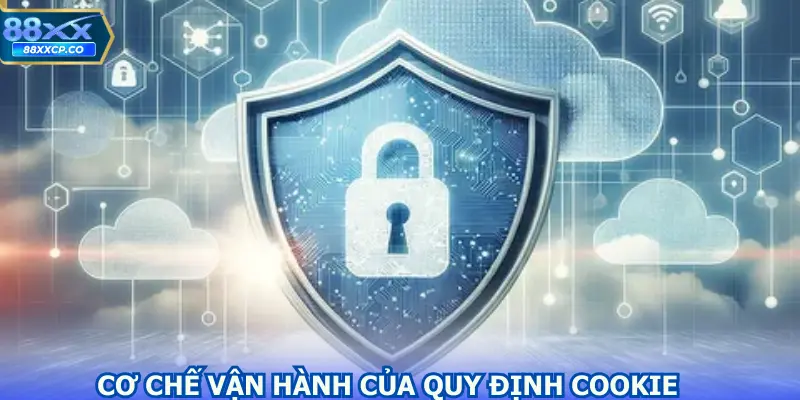 Cơ chế vận hành của quy định cookie trên nhà cái