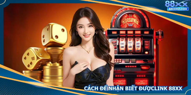 Cách để nhận biết được đường link truy cập 88xx giả mạo